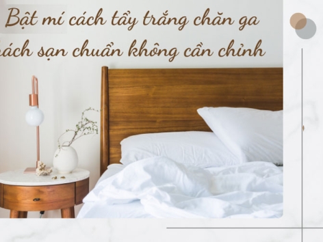 Cách Tẩy Trắng Chăn Ga Khách Sạn Trong Nháy Mắt Mà Ít Ai Biết